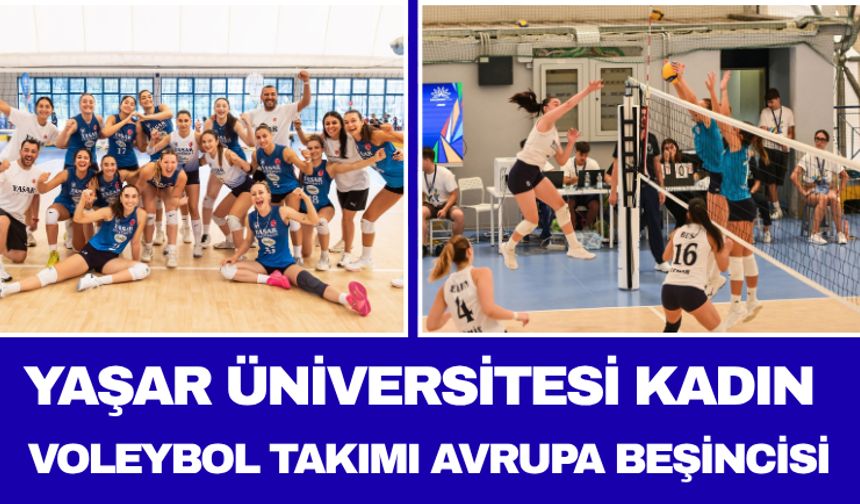 Yaşar Üniversitesi Kadın Voleybol Takımı Avrupa Beşincisi