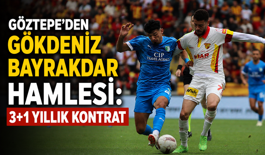 Göztepe'den Gökdeniz Bayrakdar Hamlesi: 3+1 Yıllık Kontrat