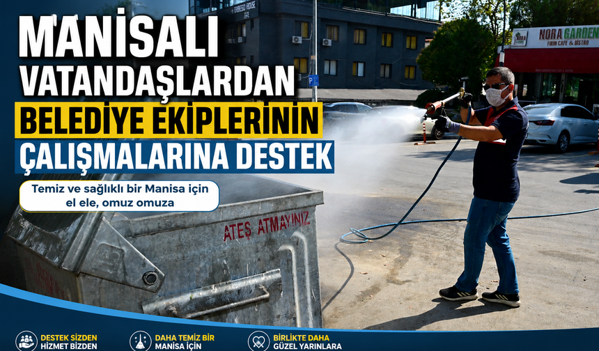 Manisalı Vatandaşlardan Belediye Ekiplerinin Çalışmalarına Destek