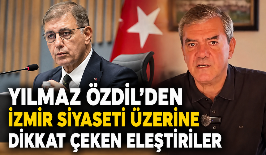 Yılmaz Özdil'den İzmir Siyaseti Üzerine Dikkat Çeken Eleştiriler