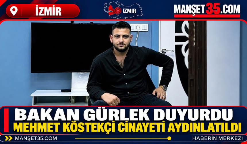 Bakan Gürlek Duyurdu: Mehmet Köstekçi Cinayeti Aydınlatıldı
