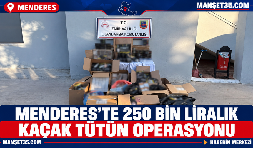 Menderes’te 250 Bin Liralık Kaçak Tütün Operasyonu